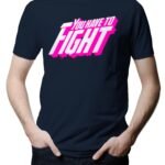 Camiseta You Have To Fight (Clube da Luta)