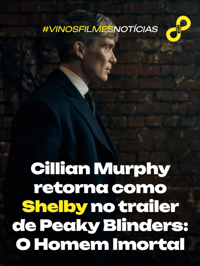 Cillian Murphy retorna como Tommy Shelby no trailer de Peaky Blinders O Homem Imortal