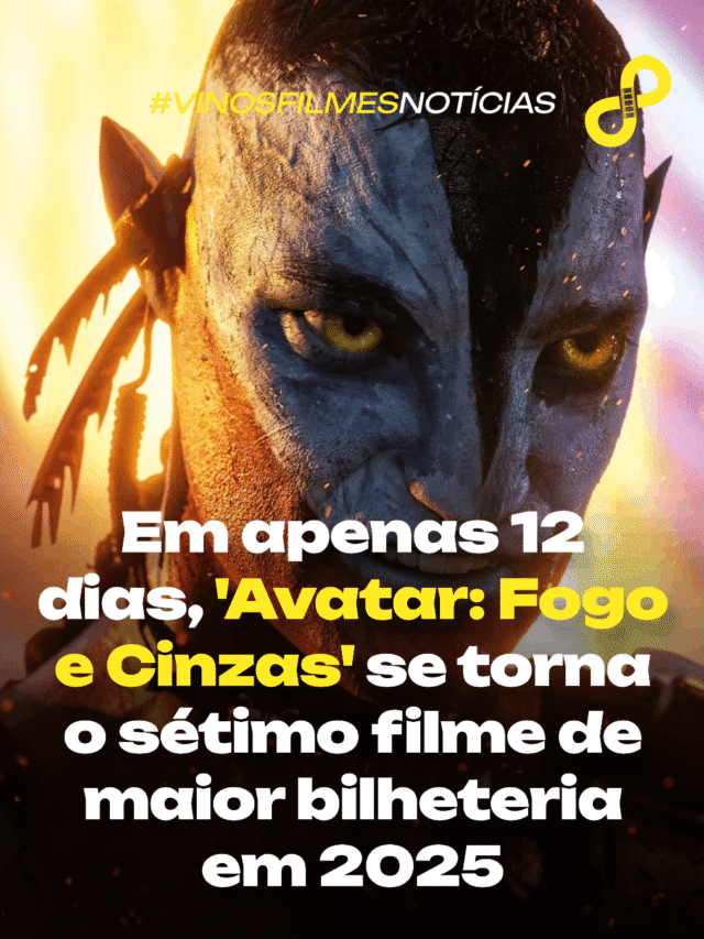 Em apenas 12 dias Avatar Fogo e Cinzas já se tornou o sétimo filme de maior bilheteria em 2025